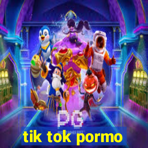 tik tok pormo